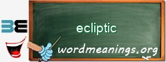 WordMeaning blackboard for ecliptic